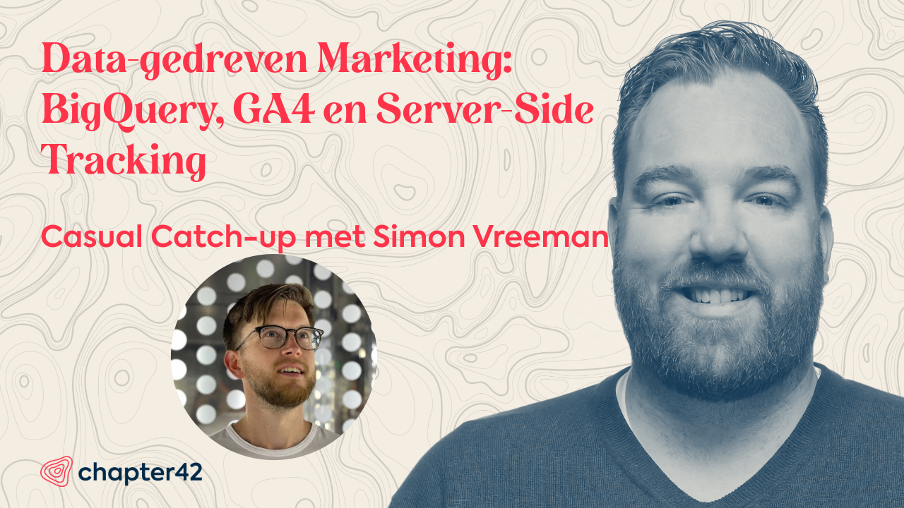 Data-gedreven Marketing: BigQuery, GA4 en Server-Side Tracking – Casual Catch-up met Simon Vreeman