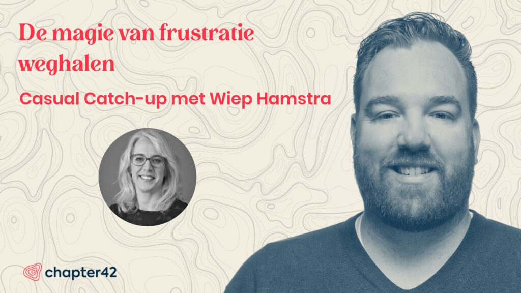 De magie van frustratie weghalen – Casual Catch-up met Wiep Hamstra