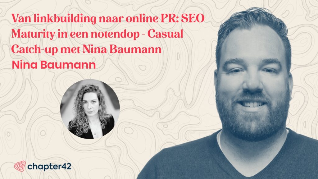 Van linkbuilding naar online PR: SEO Maturity in een notendop – Casual Catch-up met Nina Baumann