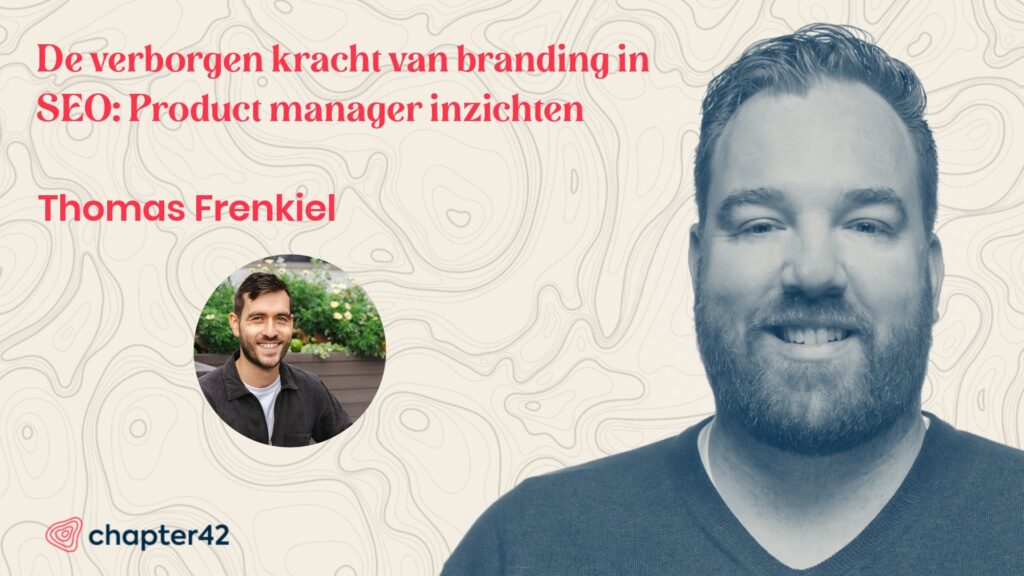 De verborgen kracht van branding in SEO: Product manager inzichten met Thomas Frenkiel